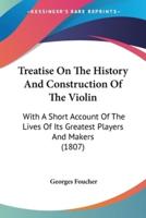 Treatise On The History And Construction Of The Violin