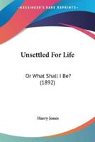 Unsettled For Life
