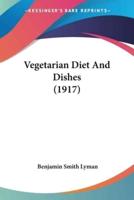 Vegetarian Diet And Dishes (1917)