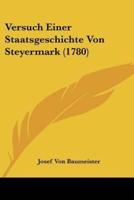 Versuch Einer Staatsgeschichte Von Steyermark (1780)