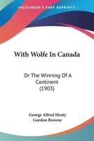 With Wolfe In Canada