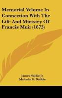 Memorial Volume in Connection With the Life and Ministry of Francis Muir (1873)