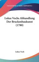 Lukas Vochs Abhandlung Der Bruckenbaukunst (1780)