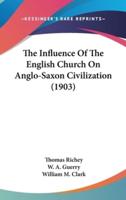The Influence of the English Church on Anglo-Saxon Civilization (1903)