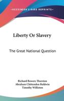 Liberty Or Slavery