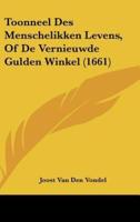 Toonneel Des Menschelikken Levens, Of De Vernieuwde Gulden Winkel (1661)