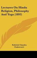 Lectures On Hindu Religion, Philosophy And Yoga (1893)