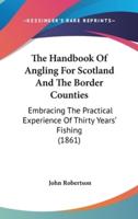 The Handbook Of Angling For Scotland And The Border Counties