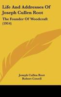 Life and Addresses of Joseph Cullen Root