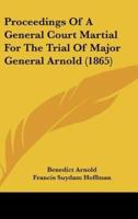 Proceedings of a General Court Martial for the Trial of Major General Arnold (1865)