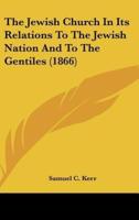 The Jewish Church in Its Relations to the Jewish Nation and to the Gentiles (1866)