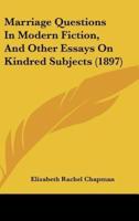Marriage Questions in Modern Fiction, and Other Essays on Kindred Subjects (1897)