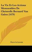 La Vie Et Les Actions Memorables De Christofle Bernard Van Galen (1679)