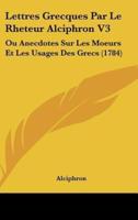 Lettres Grecques Par Le Rheteur Alciphron V3