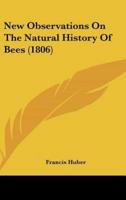 New Observations On The Natural History Of Bees (1806)