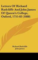 Letters of Richard Radcliffe and John James of Queen's College, Oxford, 1755-83 (1888)