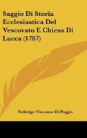 Saggio Di Storia Ecclesiastica Del Vescovato E Chiesa Di Lucca (1787)