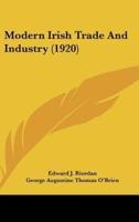 Modern Irish Trade and Industry (1920)