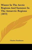 Winter in the Arctic Regions and Summer in the Antarctic Regions (1872)