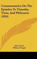 Commentaries on the Epistles to Timothy, Titus, and Philemon (1856)