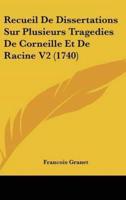 Recueil De Dissertations Sur Plusieurs Tragedies De Corneille Et De Racine V2 (1740)