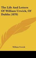 The Life and Letters of William Urwick, of Dublin (1870)