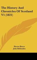 The History And Chronicles Of Scotland V1 (1821)