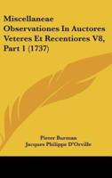 Miscellaneae Observationes in Auctores Veteres Et Recentiores V8, Part 1 (1737)