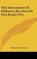 Vies Interessantes Et Edifiantes Des Amis De Port-Royal (1751)
