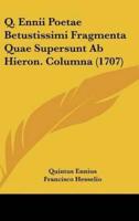 Q. Ennii Poetae Betustissimi Fragmenta Quae Supersunt AB Hieron. Columna (1707)