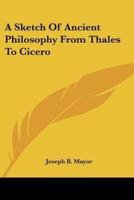 A Sketch Of Ancient Philosophy From Thales To Cicero