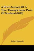 A Brief Account Of A Tour Through Some Parts Of Scotland (1839)