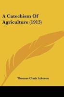 A Catechism Of Agriculture (1913)