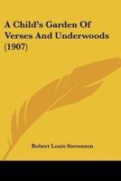 A Child's Garden Of Verses And Underwoods (1907)