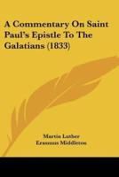 A Commentary On Saint Paul's Epistle To The Galatians (1833)