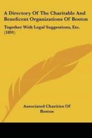 A Directory Of The Charitable And Beneficent Organizations Of Boston