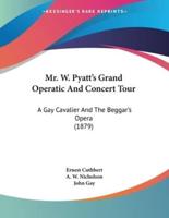 Mr. W. Pyatt's Grand Operatic And Concert Tour