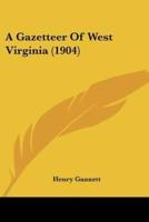 A Gazetteer Of West Virginia (1904)