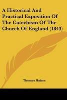 A Historical And Practical Exposition Of The Catechism Of The Church Of England (1843)