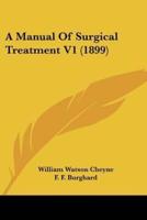 A Manual Of Surgical Treatment V1 (1899)