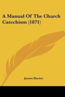 A Manual Of The Church Catechism (1871)