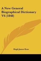 A New General Biographical Dictionary V6 (1848)