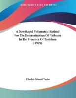 A New Rapid Volumetric Method For The Determination Of Niobium In The Presence Of Tantalum (1909)
