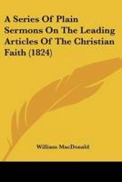 A Series Of Plain Sermons On The Leading Articles Of The Christian Faith (1824)