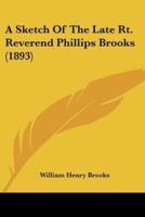 A Sketch Of The Late Rt. Reverend Phillips Brooks (1893)