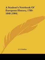 A Student's Notebook Of European History, 1789-1848 (1904)