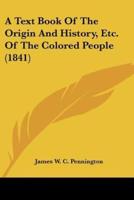 A Text Book Of The Origin And History, Etc. Of The Colored People (1841)