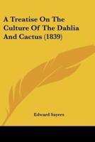 A Treatise On The Culture Of The Dahlia And Cactus (1839)