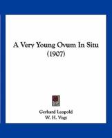 A Very Young Ovum In Situ (1907)