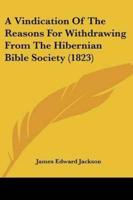 A Vindication Of The Reasons For Withdrawing From The Hibernian Bible Society (1823)
